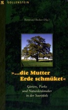 Marin Baus, Bernhar Becker, Bernhard Becker - 'Die Mutter Erde schmüket' Gärten, Parks und Naturdenkmäler in der Saarpfalz