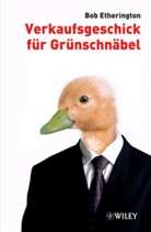 Bob Etherington, Tanya Wegberg - Verkaufsgeschick für Grünschnäbel