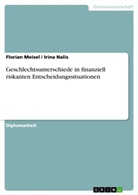 Florian Meisel, Irin Nalis, Irina Nalis - Geschlechtsunterschiede in finanziell riskanten Entscheidungssituationen