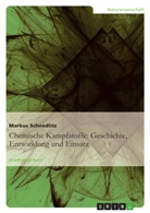 Markus Schnedlitz - Chemische Kampfstoffe: Geschichte, Entwicklung und Einsatz