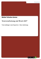 Bärbel Schulze-Amme - Textverarbeitung mit Word 2007