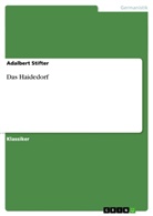 Adalbert Stifter - Das Haidedorf