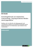 Brit Harder - Forschungsbericht zur empirischen Untersuchung: "Nutzung moderner Medien durch Jugendliche"