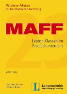 Sabine Huber, Friederike Klippel - MAFF, Münchener Arbeiten zur Fremdsprachen-Forschung - Bd.23: Laptop-Klassen im Englischunterricht