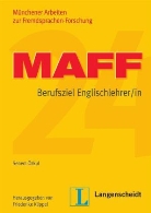 Senem Özkul, Friederike Klippel - MAFF, Münchener Arbeiten zur Fremdsprachen-Forschung - 24: Berufsziel Englischlehrer/in