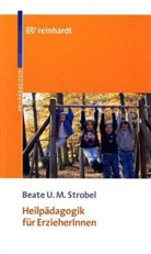 Beate U M Strobel, Beate U.  M. Strobel, Beate U. M. Strobel - Heilpädagogik für ErzieherInnen