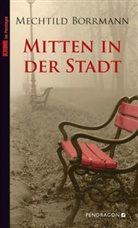 Mechtild Borrmann - Mitten in der Stadt