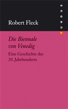 Robert Fleck - Die Biennale von Venedig