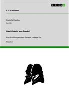 E T A Hoffmann, E.T.A. Hoffmann, Ernst Th. A. Hoffmann - Das Fräulein von Scuderi
