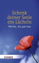 Sylvia Müller, Ulrich Sander - Schenk deiner Seele ein Lächeln
