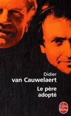 D. van Cauwelaert, Didier van Cauwelaert, Didier Van Cauwelaert, D. Van Cauwelaert, Didier Van Cauwelaert, Didier (1960-....) Van Cauwelaert... - Le père adopté