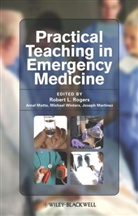 Robert L. Mattu Rogers, Joseph Martinez, Amal Mattu, Robert L. Rogers, Michael Winters - Practical Teaching in Emergency Medicine