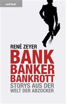 Rene Zeyer, René Zeyer - Bank, Banker, Bankrott