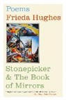 Frieda Hughes - Stonepicker and The Book of Mirrors
