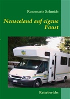 Rosemarie Schmidt - Neuseeland auf eigene Faust