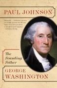 Paul Johnson - George Washington - The Founding Father