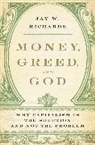 Jay W Richards, Jay W. Richards - Money, Greed, and God