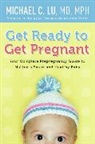Dr. Michael C Lu, Michael C Lu, Michael C. Lu - Get Ready to Get Pregnant