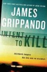 James Grippando - Intent to Kill