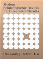 Chenming Hu, Chenming C. Hu, Chenming Calvin Hu - Modern Semiconductor Devices for Integrated Circuits