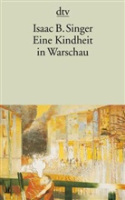 Isaac B Singer, Isaac Bashevis Singer - Eine Kindheit in Warschau