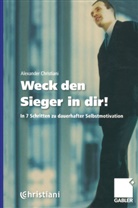Alexander Christiani - Weck den Sieger in dir!