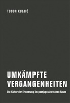 Todor Kuljic, Sonja Vogel - Umkämpfte Vergangenheiten