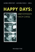 Thiele, Kathri Thiele, Kathrin Thiele, Trüstedt, Trüstedt, Katri Trüstedt... - Happy Days: Lebenswissen nach Cavell