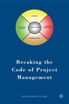 A Laufer, A. Laufer, Alexander Laufer - Breaking the Code of Project Management