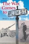 Bruce C Smith, Bruce C. Smith, Smith Bruce C - War Comes to Plum Street