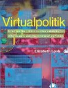 Elizabeth Losh, Elizabeth (Director of Academic Programs Losh, Elizabeth M. Losh - Virtualpolitik