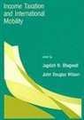 Jagdish N. Wilson Bhagwati, Jagdish N. Bhagwati, John Douglas Wilson - Income Taxation and International Mobility