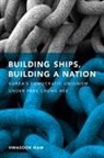 Hwasook B Nam, Hwasook B. Nam, Hwasook Bergquist Nam - Building Ships, Building a Nation