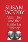 Susan Jacoby - Alger Hiss and the Battle for History