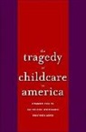 Heather Lord, Katherine Marsland, Edward F. Zigler, Edward F. (Yale University Zigler, Edward F. Marsland Zigler - Tragedy of Child Care in America