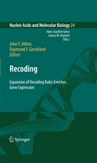 John F. Atkins, Joh F Atkins, John F Atkins, F Gesteland, F Gesteland, Raymond F. Gesteland - Recoding: Expansion of Decoding Rules Enriches Gene Expression
