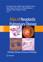Timothy C. Allen, Timothy Craig Allen, Shanda Blackmon, Philip T Cagle, Philip T. Cagle, Megan K Dishop... - Atlas of Neoplastic Pulmonary Disease