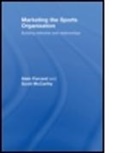 Alain Ferrand, Alain (Universite de Poitiers Ferrand, Alain (University of Lyon Ferrand, Alain Mccarthy Ferrand, Alain/ McCarthy Ferrand, Ferrand Alain... - Marketing the Sports Organisation