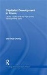 Dae-Oup Chang, Dae-Oup (School of Oriental and African Stu Chang, Dae-oup (School of Oriental and African Studies Chang, CHANG DAE OUP - Capitalist Development in Korea