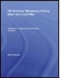 Nick Ritchie, Nick (University of Bradford Ritchie, Ritchie Nick - Us Nuclear Weapons Policy After the Cold War