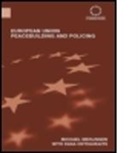 Michael Merlingen, Michael (Central European University Merlingen, Michael Ostrauskaite Merlingen, Merlingen Micha, MERLINGEN MICHAEL OSTRAUSKAITE R, Rasa Ostrauskaite - European Union Peacebuilding and Policing