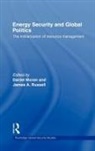 Martin Bloom, Daniel (Department of National Security Aff Moran, Daniel Russell Moran, A. James Russell, James a Moran Russell, A. Russell James... - Energy Security and Global Politics