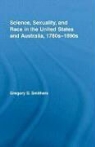 Gregory D. Smithers, Smithers Gregor, SMITHERS GREGORY D - Science, Sexuality, and Race in the United States and Australia,