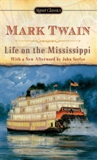 Justin Kaplan, John Seelye, Mark Twain - Life on the Mississippi
