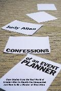 Judy Allen,  Allen Judy - Confessions of an Event Planner - Case Studies From Real World of Events How to Handle Unexpected How