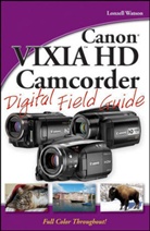 Lonzell Watson - Canon Vixia Hd Camcorder Digital Field Guide