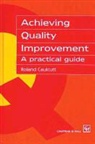 Caulcutt Caulcutt, R. Caulcutt, Roland Caulcutt - Achieving Quality Improvement : A Practical Guide