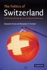 Hanspeter Kriesi, Alexander H. Trechsel - The Politics of Switzerland