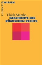 Ulrich Manthe - Geschichte des römischen Rechts