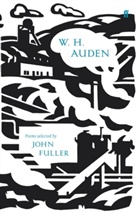 W. H. Auden, W.H. Auden, Wystan H. Auden, Wystan Hugh Auden, John Fuller, James Fenton... - Selected Poems of W H Auden